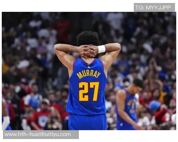 明天掘金客场挑战凯尔特人贾马尔穆雷阿隆戈登布劳恩出战存疑